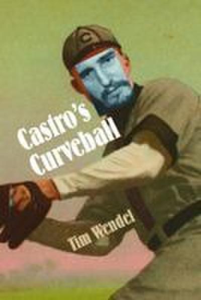 Castro’s Curveball