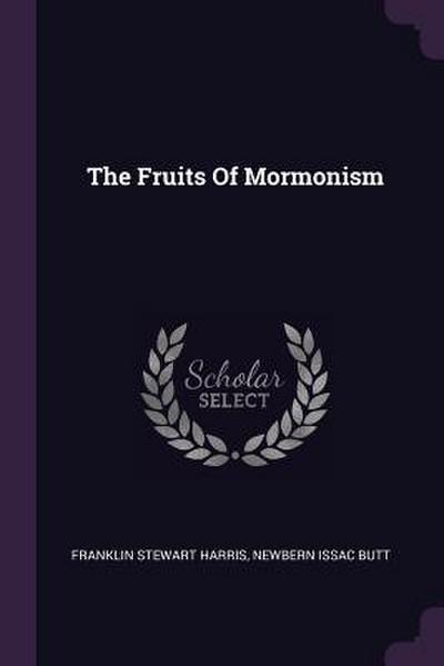 The Fruits Of Mormonism