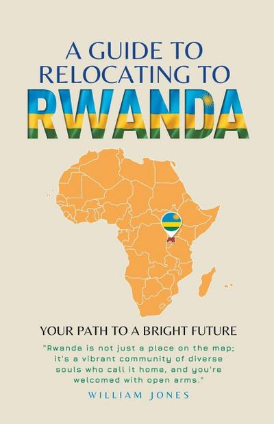 Jones, W: Guide to Relocating to Rwanda