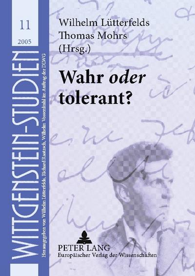 Wahr ’oder’ tolerant?