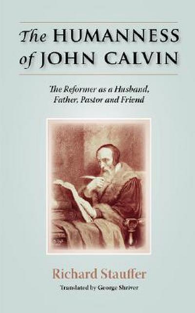 THE HUMANNESS OF JOHN CALVIN