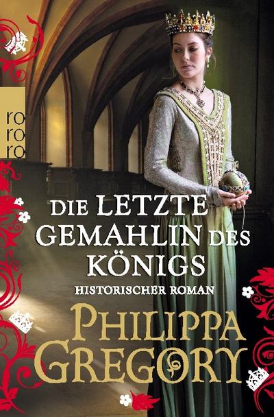 Die letzte Gemahlin des Königs: Historischer Roman (Die Rosenkriege, Band 7)