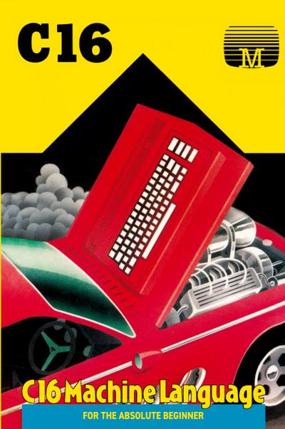 C16 Machine Language for the Absolute Beginner