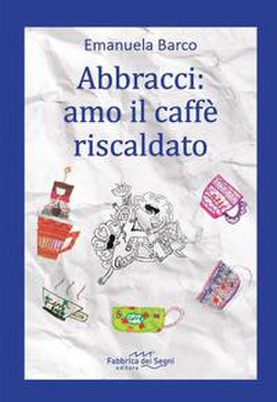 Abbracci: amo il caffè riscaldato