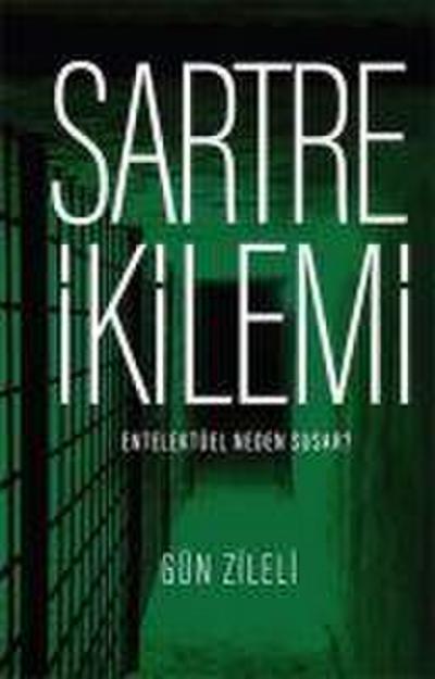 Sartre Ikilemi - Entelektüel Neden Susar