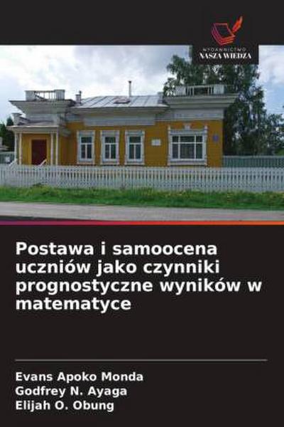 Postawa i samoocena uczniów jako czynniki prognostyczne wyników w matematyce