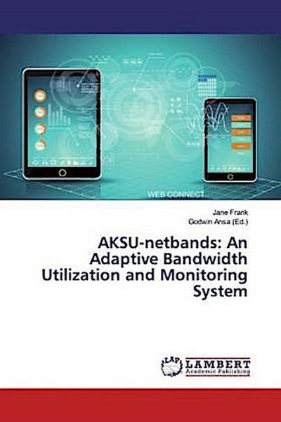 AKSU-netbands: An Adaptive Bandwidth Utilization and Monitoring System