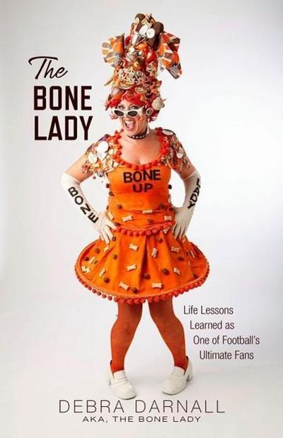 The Bone Lady: Life Lessons Learned as One of Football’s Ultimate Fans