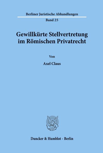 Gewillkürte Stellvertretung im Römischen Privatrecht.