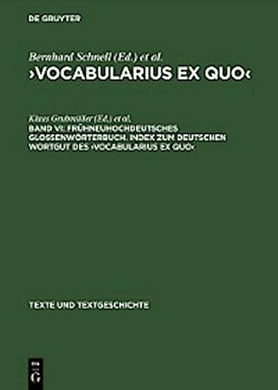 Frühneuhochdeutsches Glossenwörterbuch. Index zum deutschen Wortgut des ›Vocabularius Ex quo‹