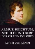 Armut, Reichtum, Schuld und Buße der Gräfin Dolores