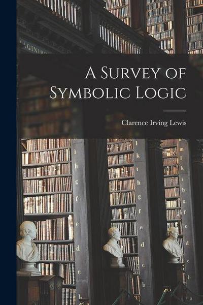A Survey of Symbolic Logic