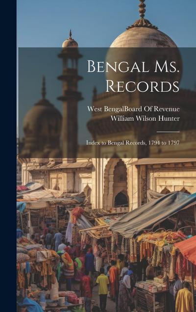 Bengal Ms. Records: Index to Bengal Records, 1794 to 1797