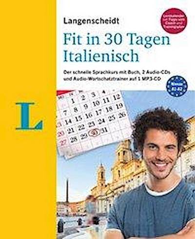 Langenscheidt Fit in 30 Tagen - Italienisch - Sprachkurs für Anfänger und Wiedereinsteiger: Der schnelle Sprachkurs mit Buch, 2 Audio-CDs und Audio-Wortschatztrainer auf 1 MP3-CD