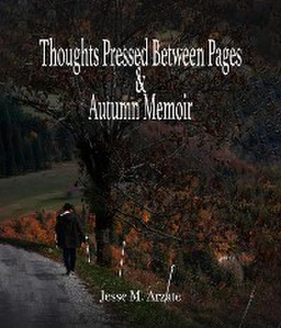 Thoughts Pressed Between Pages & Autumn Memoir