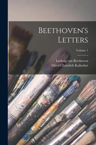 Beethoven’s Letters; Volume 1