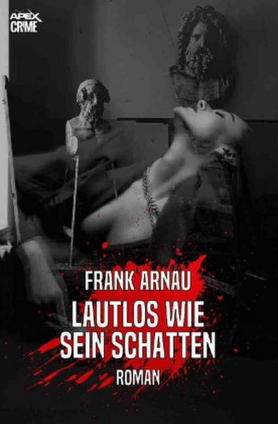 LAUTLOS WIE SEIN SCHATTEN