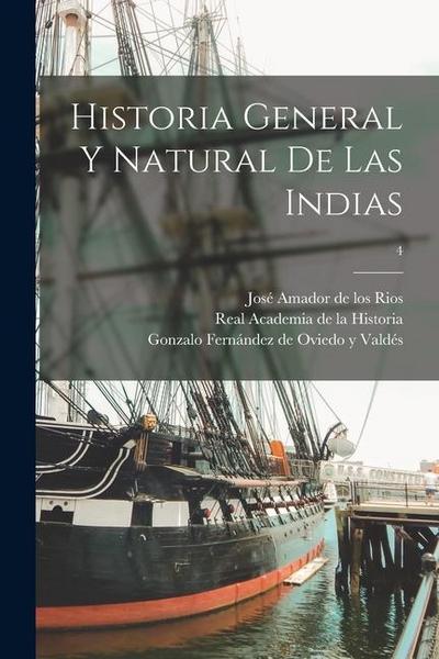 Historia general y natural de las Indias; 4