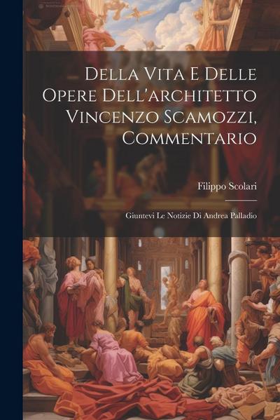 Della vita e delle opere dell’architetto Vincenzo Scamozzi, commentario