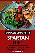 Complete Guide to the Spartan Diet: A Beginners Guide & 7-Day Meal Plan for Weight Loss