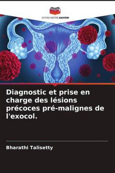 Diagnostic et prise en charge des lésions précoces pré-malignes de l’exocol.