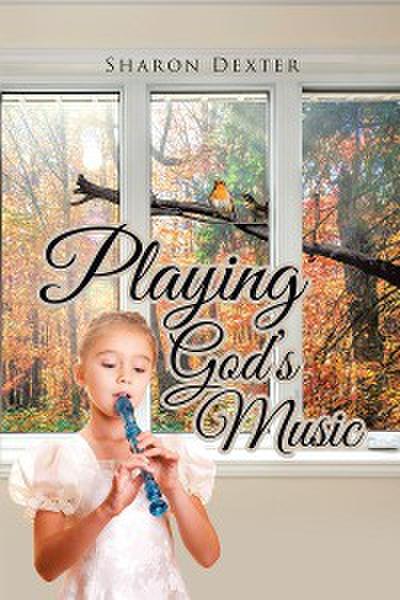 Playing God’s Music