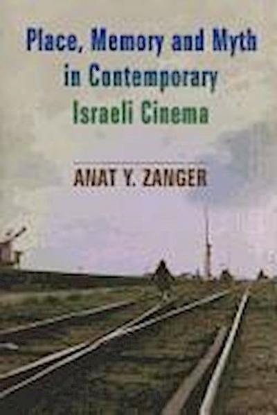 Zanger, A: Place, Memory and Myth in Contemporary Israeli Ci