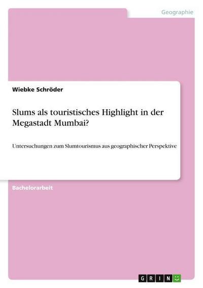 Slums als touristisches Highlight in der Megastadt Mumbai?