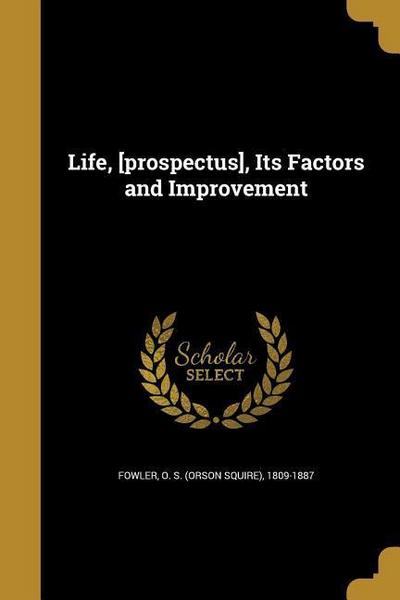 Life, [prospectus], Its Factors and Improvement