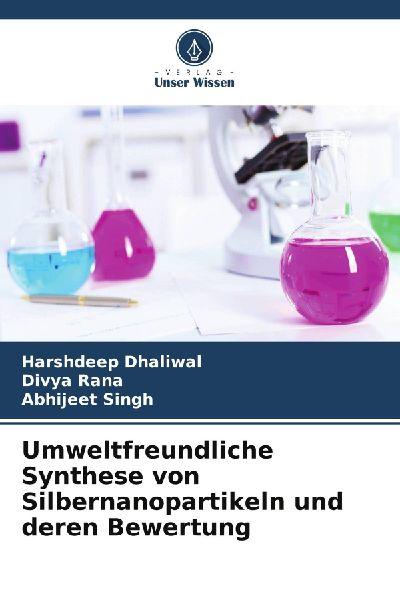 Umweltfreundliche Synthese von Silbernanopartikeln und deren Bewertung