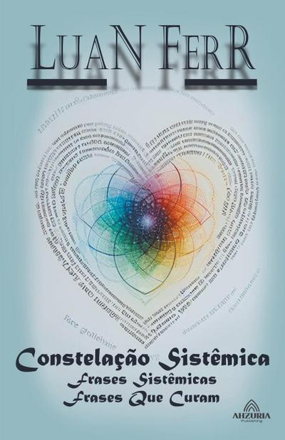 Ferr, L: Constelação Sistêmica - Frases Sistêmicas Frases qu