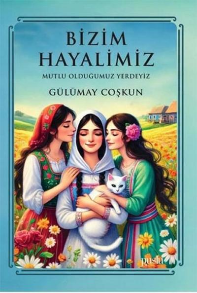 Bizim Hayalimiz - Mutlu Oldugumuz Yerdeyiz