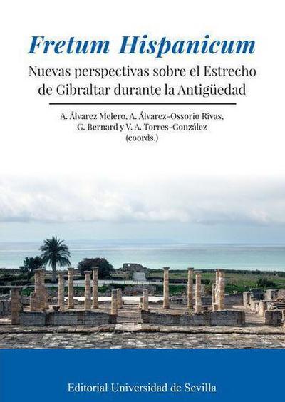 Fretum Hispanicum : nuevas perspectivas sobre el Estrecho de Gibraltar durante la Antigüedad