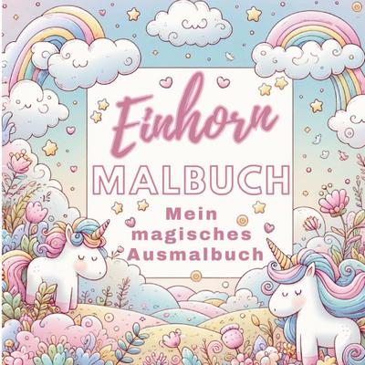 Einhorn Malbuch - Mein magisches Ausmalbuch