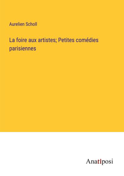 La foire aux artistes; Petites comédies parisiennes