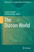 The Diatom World (Cellular Origin, Life in Extreme Habitats and Astrobiology, 19, Band 19)