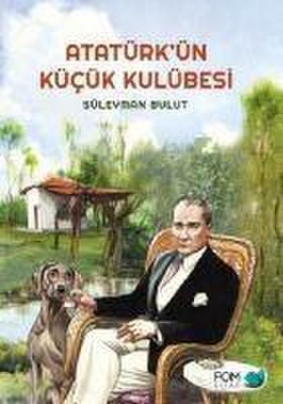 Atatürkün Kücük Kulübesi