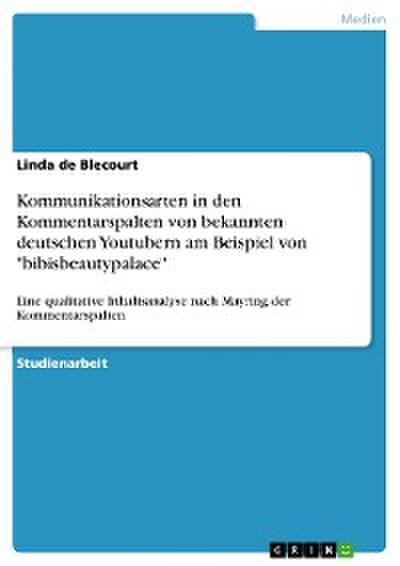 Kommunikationsarten in den Kommentarspalten von bekannten deutschen Youtubern am Beispiel von "bibisbeautypalace"