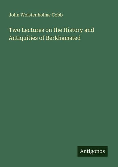 Two Lectures on the History and Antiquities of Berkhamsted
