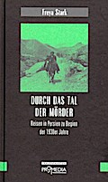 Durch das Tal der Mörder: Reisen im Persien der 1930er Jahre: Reisen in Persien zu Beginn der 1930er Jahre (Edition Frauenfahrten)