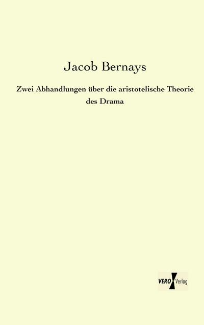 Zwei Abhandlungen über die aristotelische Theorie des Drama