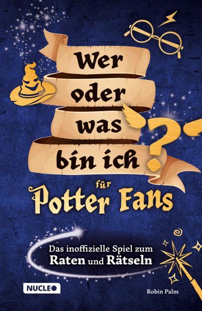 Wer oder was bin ich für Potter-Fans - Das inoffizielle Spiel zum Raten und Rätseln