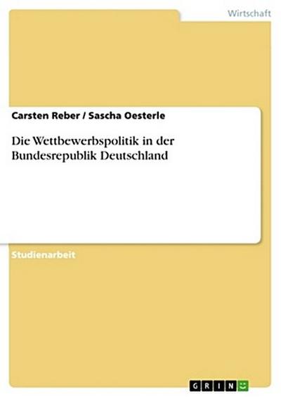 Die Wettbewerbspolitik in der Bundesrepublik Deutschland