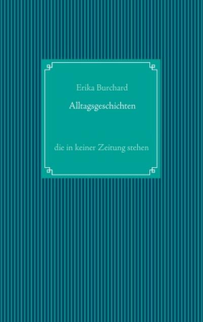 Alltagsgeschichten, die in keiner Zeitung stehen
