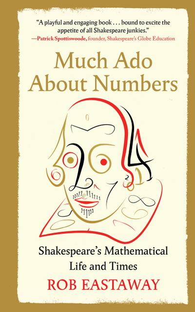 Much Ado About Numbers: Shakespeare’s Mathematical Life and Times