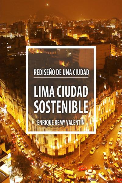 Lima ciudad sostenible. Rediseño de una ciudad