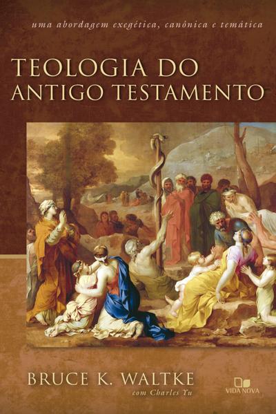 Teologia do Antigo Testamento - Waltke