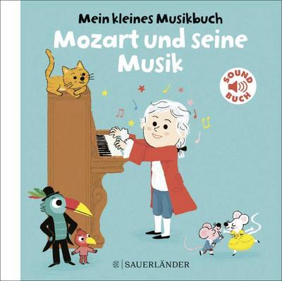 Mein kleines Musikbuch - Mozart und seine Musik