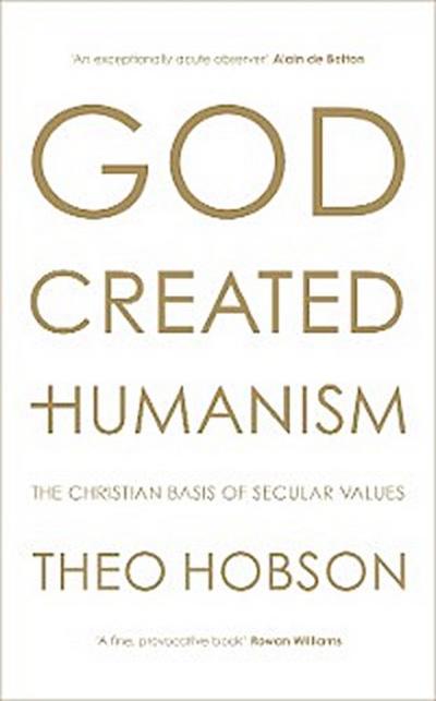 God Created Humanism (eBook, EPUB) - Theo Hobson