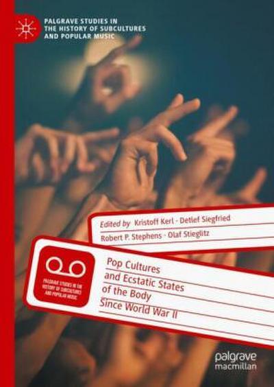 Pop Cultures and Ecstatic States of the Body Since World War II